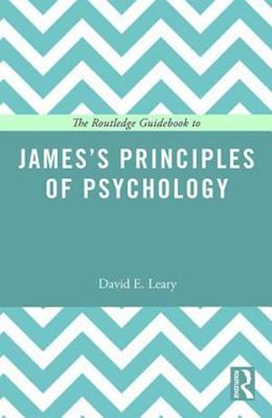 The Routledge Guidebook to James’s Principles of Psychology