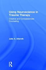 Using Neuroscience in Trauma Therapy