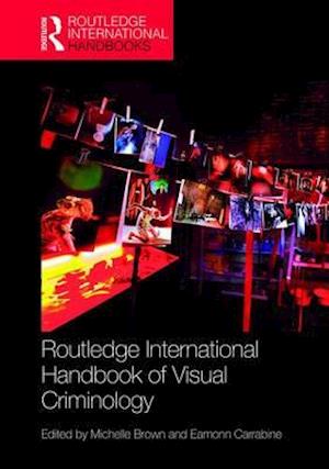 Routledge International Handbook of Visual Criminology