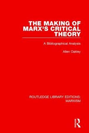 The Making of Marx's Critical Theory (RLE Marxism)