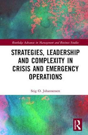 Strategies, Leadership and Complexity in Crisis and Emergency Operations