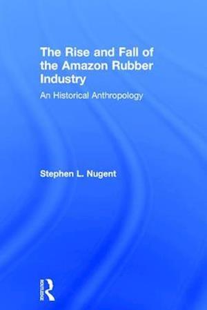 The Rise and Fall of the Amazon Rubber Industry