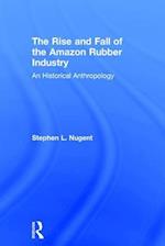 The Rise and Fall of the Amazon Rubber Industry