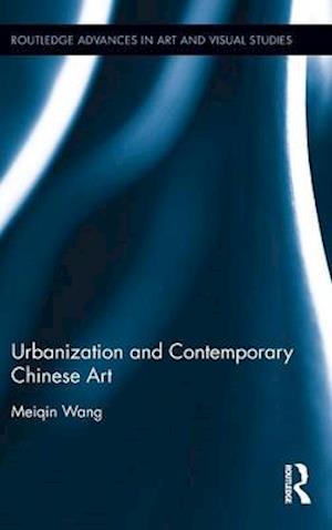 Urbanization and Contemporary Chinese Art