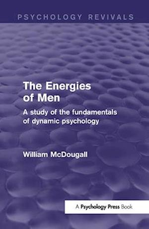 The Energies of Men (Psychology Revivals)