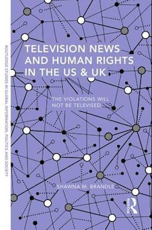 Television News and Human Rights in the US & UK
