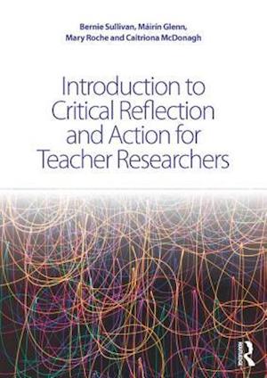 Introduction to Critical Reflection and Action for Teacher Researchers