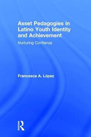 Asset Pedagogies in Latino Youth Identity and Achievement