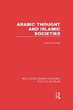 Arabic Thought and Islamic Societies (RLE Politics of Islam)