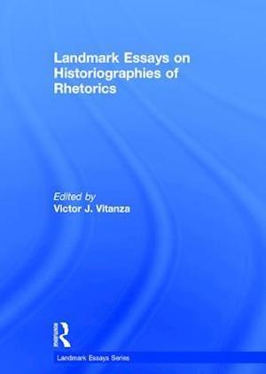 Landmark Essays on Historiographies of Rhetorics