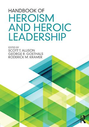 Handbook of Heroism and Heroic Leadership