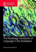 The Routledge Handbook of Language in the Workplace