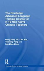 The Routledge Advanced Language Training Course for K-16 Non-native Chinese Teachers