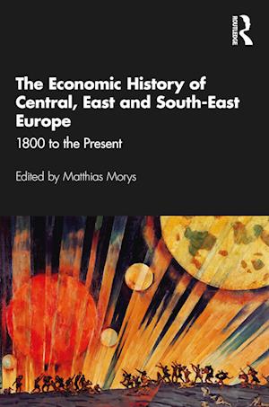 The Economic History of Central, East and South-East Europe