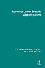 Routledge Library Editions: Victorian Theatre