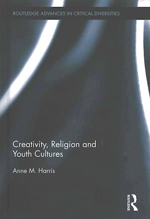 Creativity, Religion and Youth Cultures