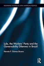 Lula, the Workers' Party and the Governability Dilemma in Brazil