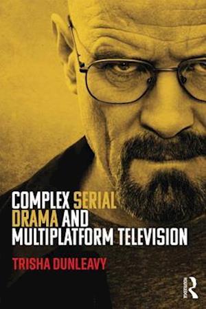 Complex Serial Drama and Multiplatform Television