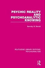 Psychic Reality and Psychoanalytic Knowing