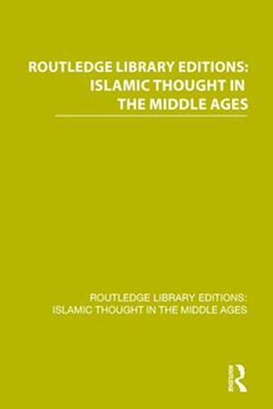 Routledge Library Editions: Islamic Thought in the Middle Ages