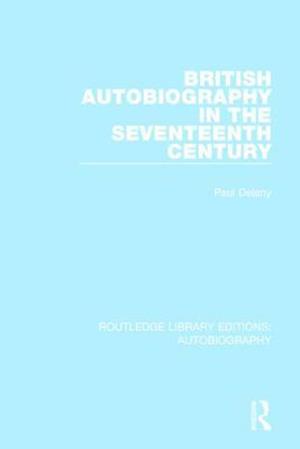 British Autobiography in the Seventeenth Century