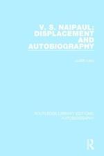 V. S. Naipaul: Displacement and Autobiography