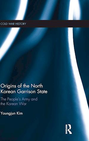 Origins of the North Korean Garrison State