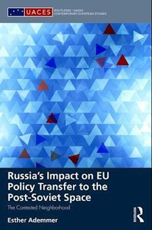 Russia’s Impact on EU Policy Transfer to the Post-Soviet Space