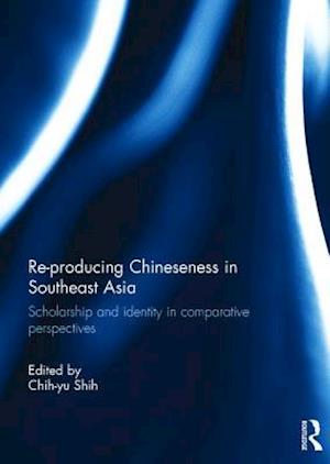 Re-producing Chineseness in Southeast Asia