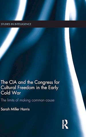 The CIA and the Congress for Cultural Freedom in the Early Cold War