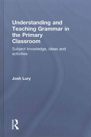 Understanding and Teaching Grammar in the Primary Classroom