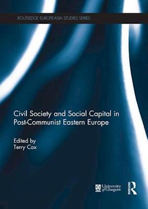 Civil Society and Social Capital in Post-Communist Eastern Europe