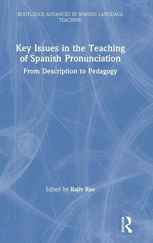 Key Issues in the Teaching of Spanish Pronunciation