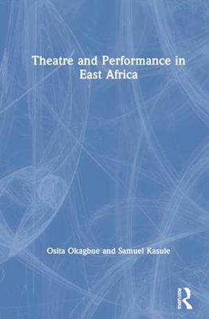 Theatre and Performance in East Africa