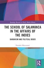 The School of Salamanca in the Affairs of the Indies
