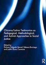 Chicana/Latina Testimonios as Pedagogical, Methodological, and Activist Approaches to Social Justice