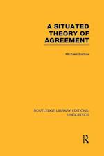 A Situated Theory of Agreement (RLE Linguistics B: Grammar)