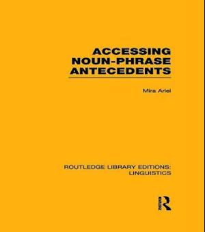 Accessing Noun-Phrase Antecedents (RLE Linguistics B: Grammar)