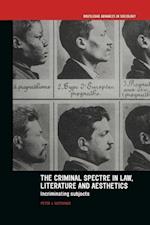 The Criminal Spectre in Law, Literature and Aesthetics