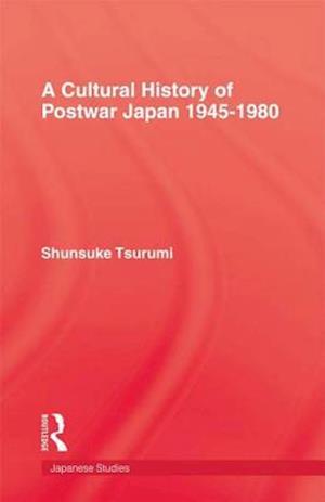 A Cultural History of Postwar Japan 1945-1980