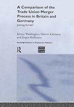 A Comparison of the Trade Union Merger Process in Britain and Germany