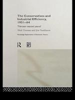 The Conservatives and Industrial Efficiency, 1951-1964