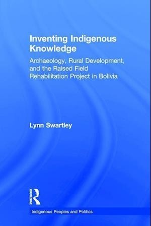 Inventing Indigenous Knowledge