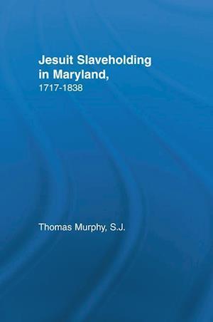 Jesuit Slaveholding in Maryland, 1717-1838