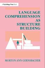 Language Comprehension As Structure Building