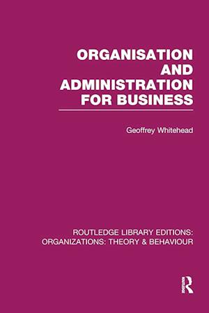 Organisation and Administration for Business (RLE: Organizations)