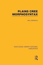 Plains Cree Morphosyntax (RLE Linguistics F: World Linguistics)