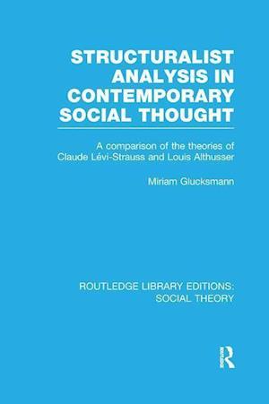 Structuralist Analysis in Contemporary Social Thought (RLE Social Theory)