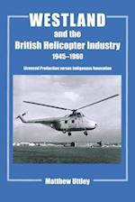 Westland and the British Helicopter Industry, 1945-1960
