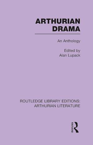 Arthurian Drama: An Anthology